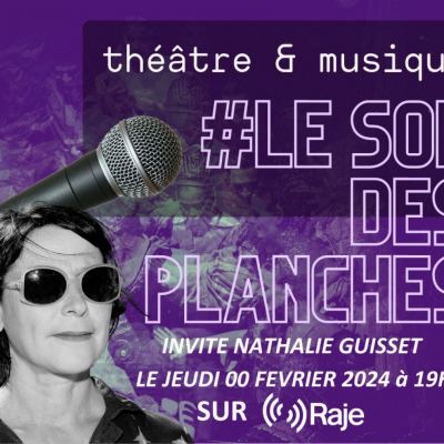 Le Son Des Planches /// Théatre et Musique /// Adeline Avril reçoit Nathalie Guisset